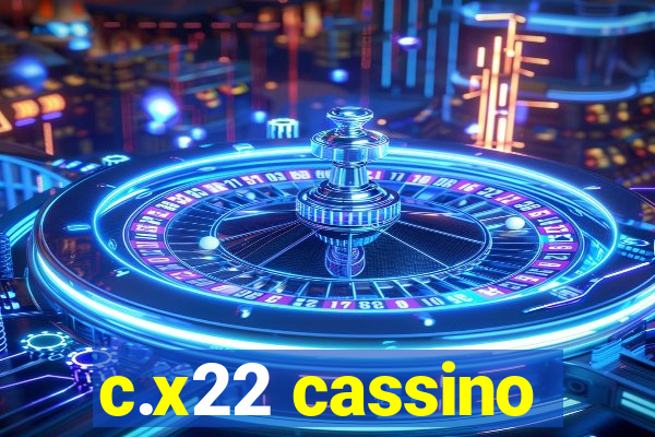 c.x22 cassino